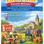 Community Yard Sale Saturday April 25 from 8:00 AM until 2:00 PM Hope Lutheran Church Parking Lot off North East Drive