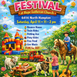 Join Hope Lutheran Church for their spring festival including: Bounce House, Train Rides, Petting Zoo, Pony Rides, Free Food, Live Music, FUN for All! Where: 6414 North Hampton When: Saturday, April 11 from 11 am until 2 pm Bounce House, Train Rides, Petting Zoo, Pony Rides, Free Food, Live Music, FUN for All!