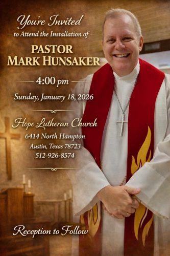 Image of Pastor Mark Hunsaker: invitation to installment at Hope Lutheran Church 6416 North Hampton Dr Austin Texas phone 5129268574 Reception To Follow